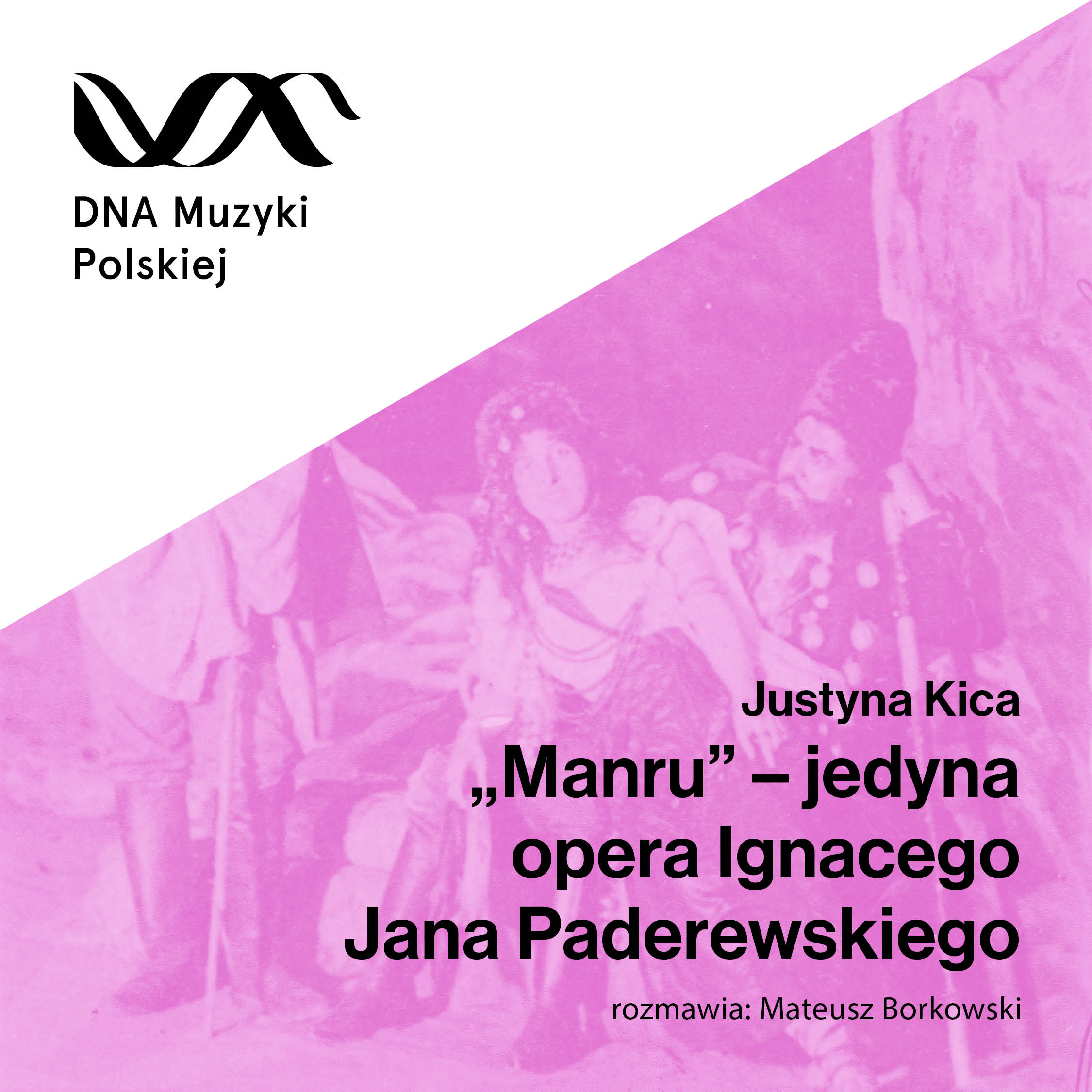 „Manru” – jedyna opera Ignacego Jana Paderewskiego – DNA Muzyki Polskiej #67