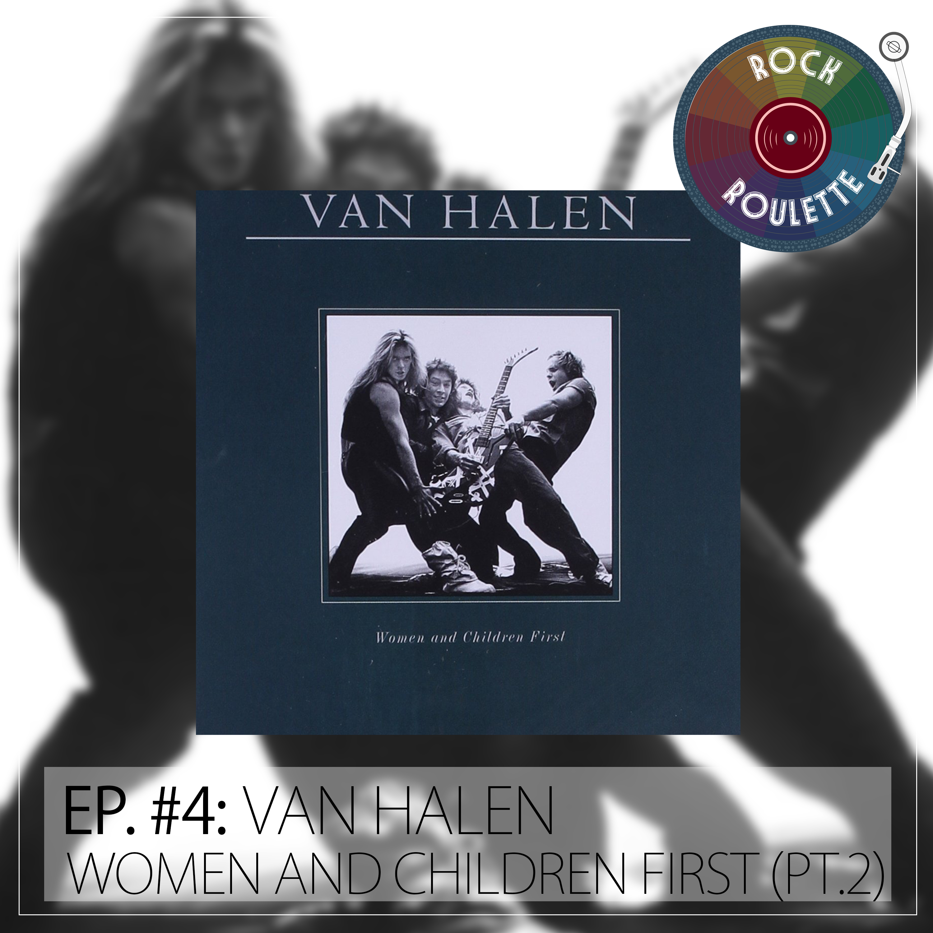 Episode 4 - Van Halen - Women and Children First (Part 2)