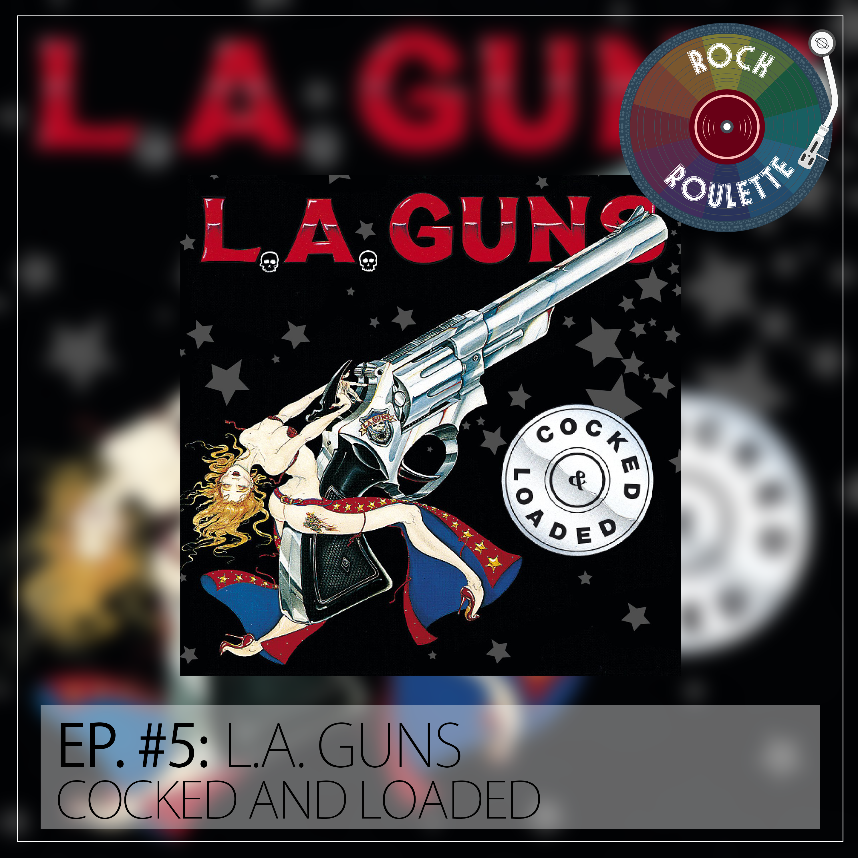 Episode 5 - L.A. Guns - Cocked and Loaded (Part 1)