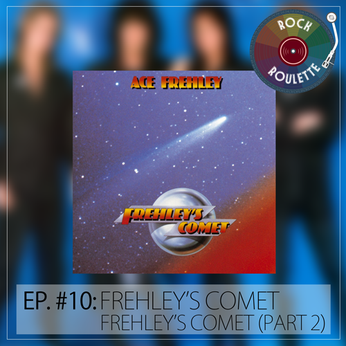 Episode 10 - Frehley's Comet - Frehley's Comet (Part 2)