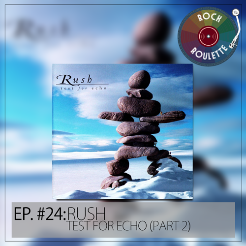 Episode 24 - Rush - Test For Echo (Part 2)