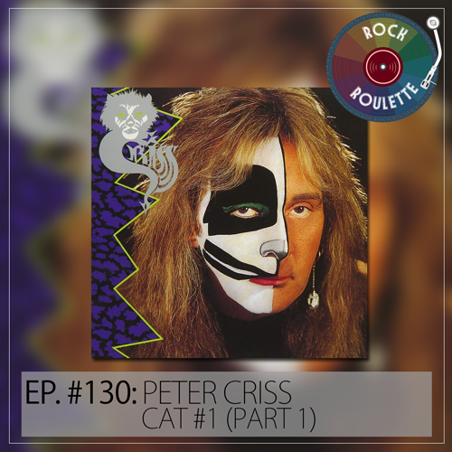 Episode 130 - Peter Criss - Cat #1- Part 1