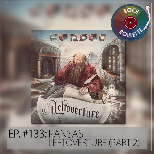 Episode 133 - Kansas - Leftoverture - Part 2