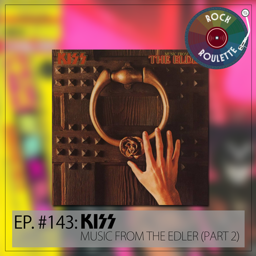 Episode 143 - KISS - Music from the "Elder" - Part 2