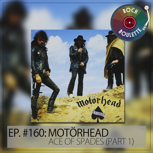 Episode 160 - Motörhead - Ace of Spades - Part 1