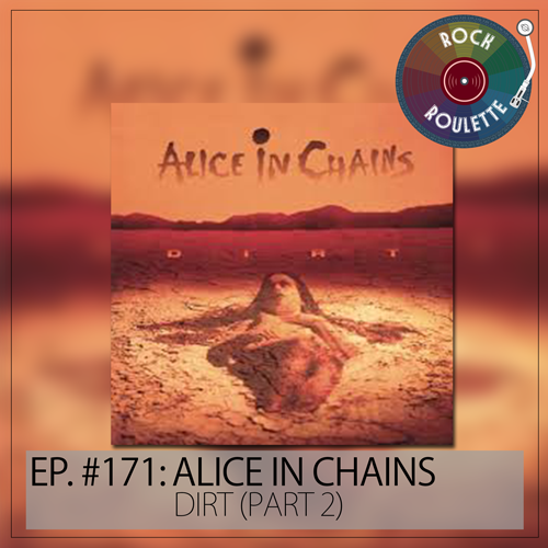 Episode 170 - Alice in Chains - Dirt - Part 1