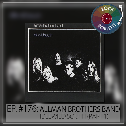 Episode 176 - Allman Brothers Band - Idlewild South - Part 1