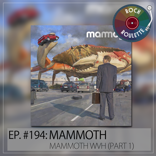 Episode 194 - Mammoth - Mammoth WVH - Part 1