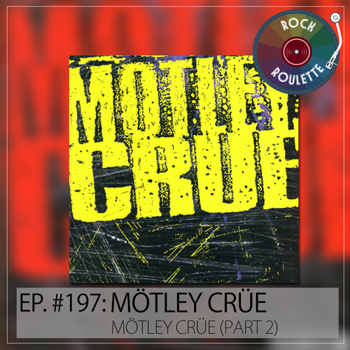 Episode 197 - Mötley Crüe - Mötley Crüe - Part 2
