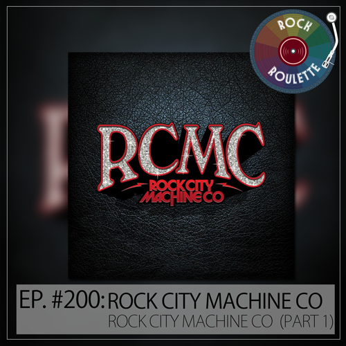 Episode 200 - Rock City Machine Co - Rock City Machine Co - Part 1