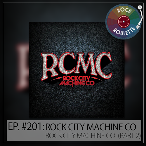 Episode 201 - Rock City Machine Co - Rock City Machine Co - Part 2