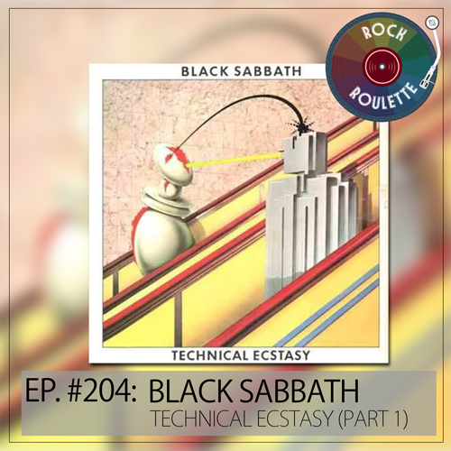 Episode 204 - Black Sabbath - Technical Ecstasy - Part 1