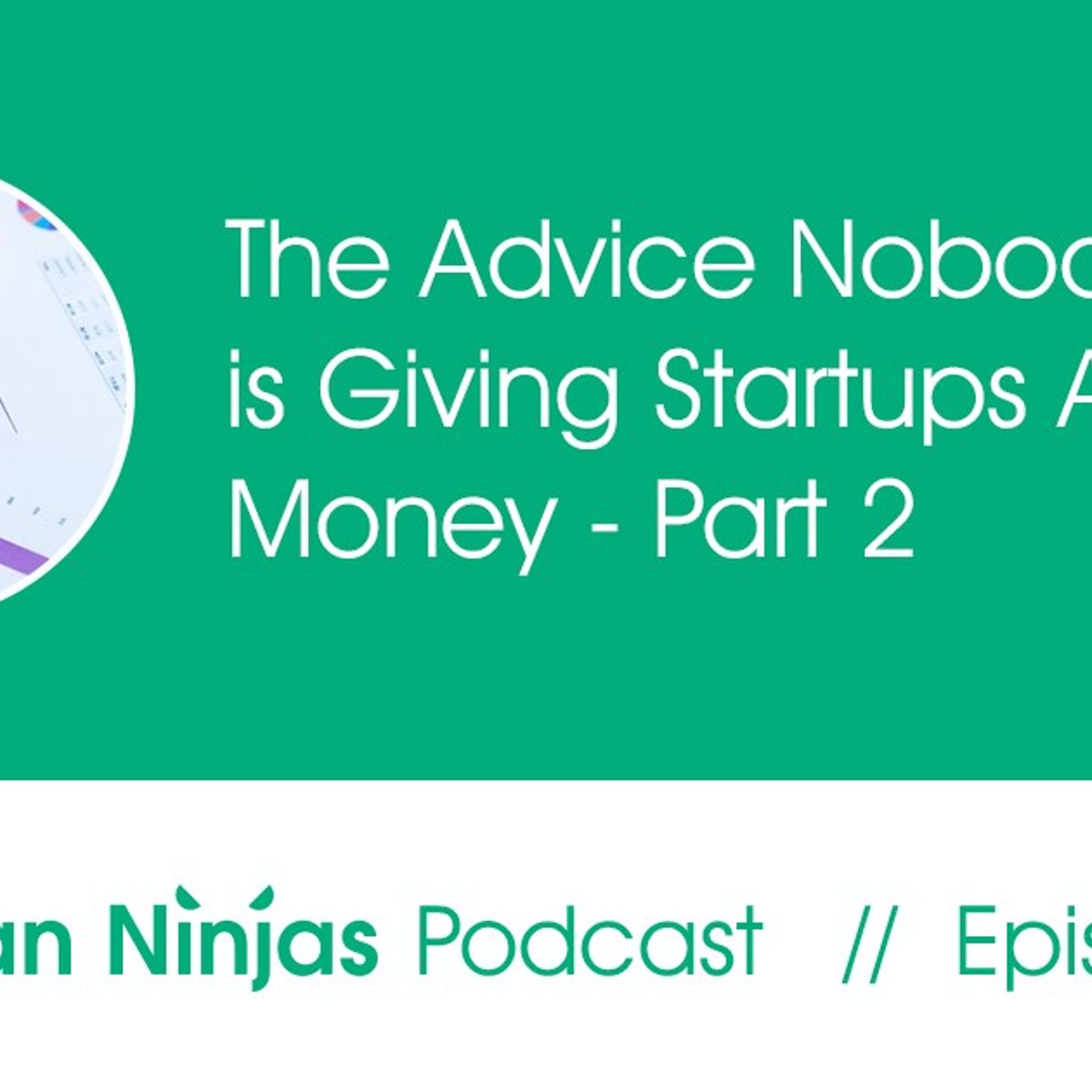 Startup Accounting - Part 2 - The Advice Nobody Else Is Giving Startups About Money