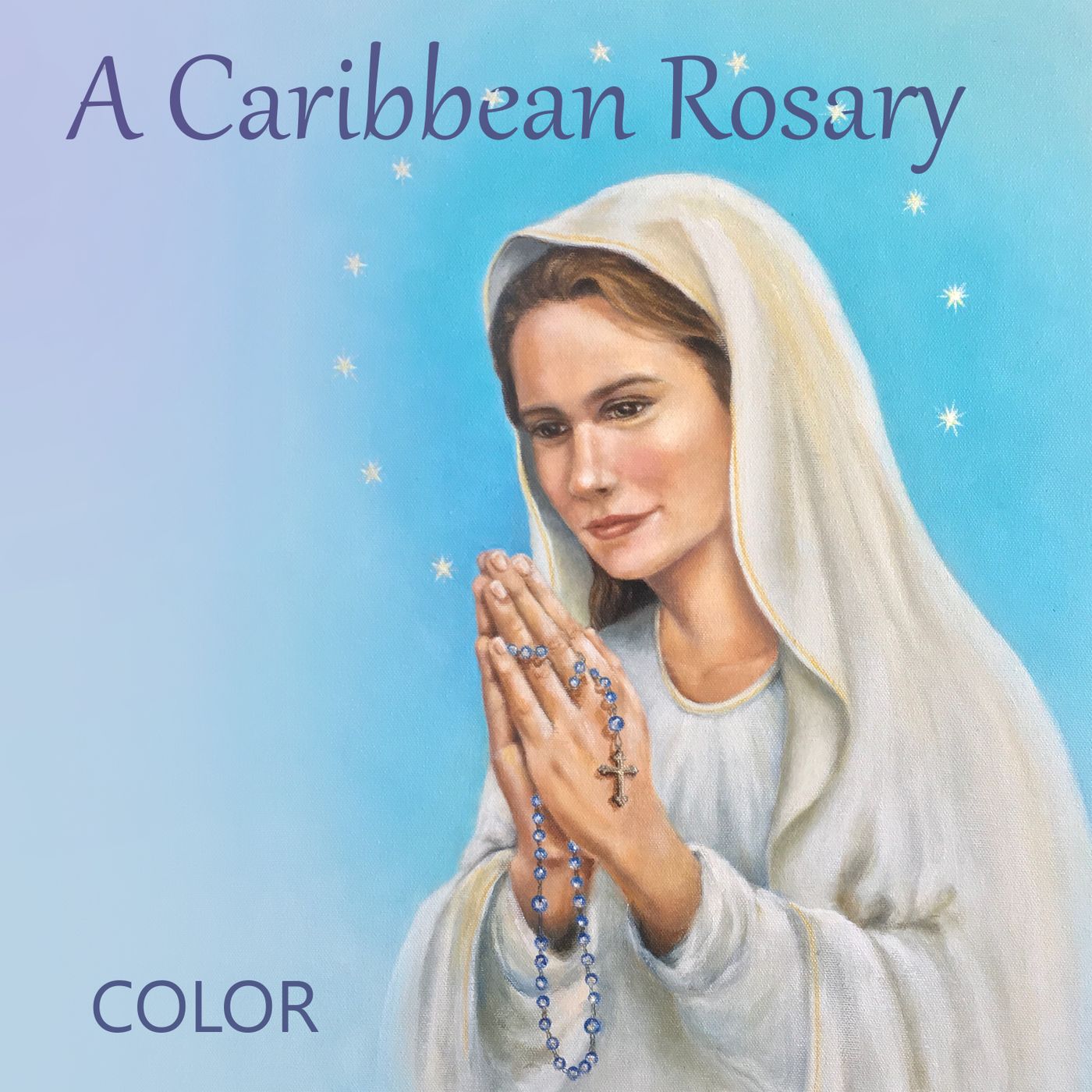 The Complete Joyful Mysteries, A Caribbean Rosary