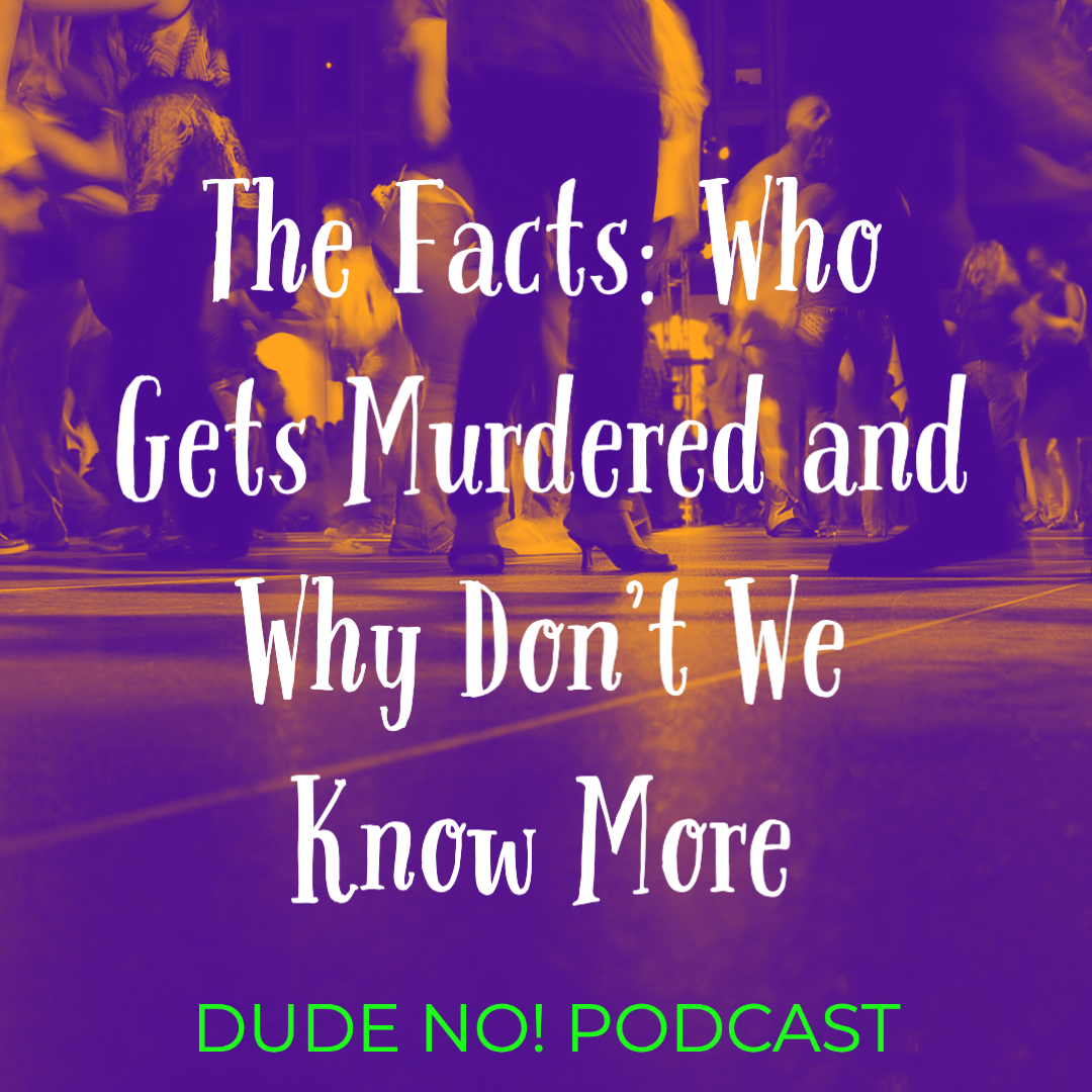 Just The Facts: Who Gets Murdered and Why Don't We Know More