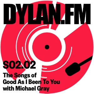 S02.02 Michael Gray on The Songs of Good As I've Been To You