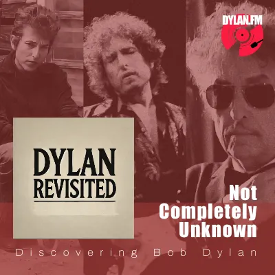 Not Completely Unknown 02: Bob Dylan's Debut Album (Dylan Revisited)