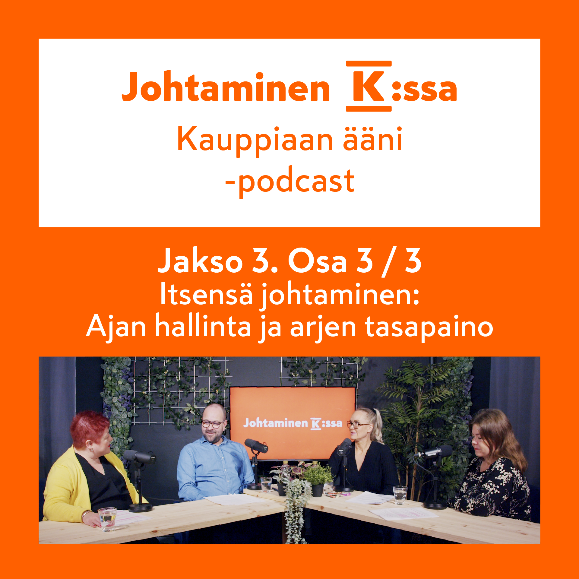 Jakso 3: osa 3 / 3 – Itsensä johtaminen: Ajanhallinta ja arjen tasapaino