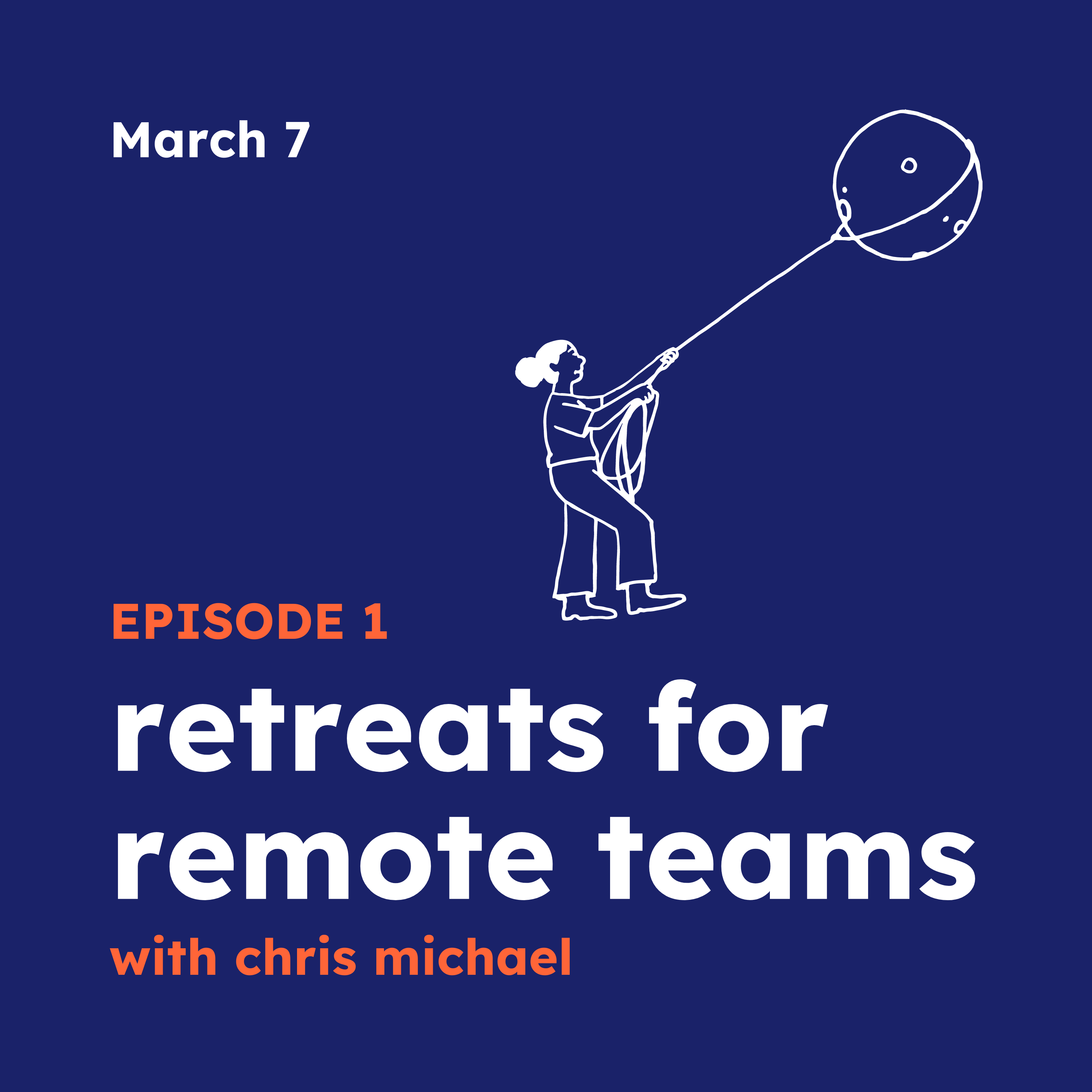 Episode 1 | Retreats for remote teams with Chris Michael