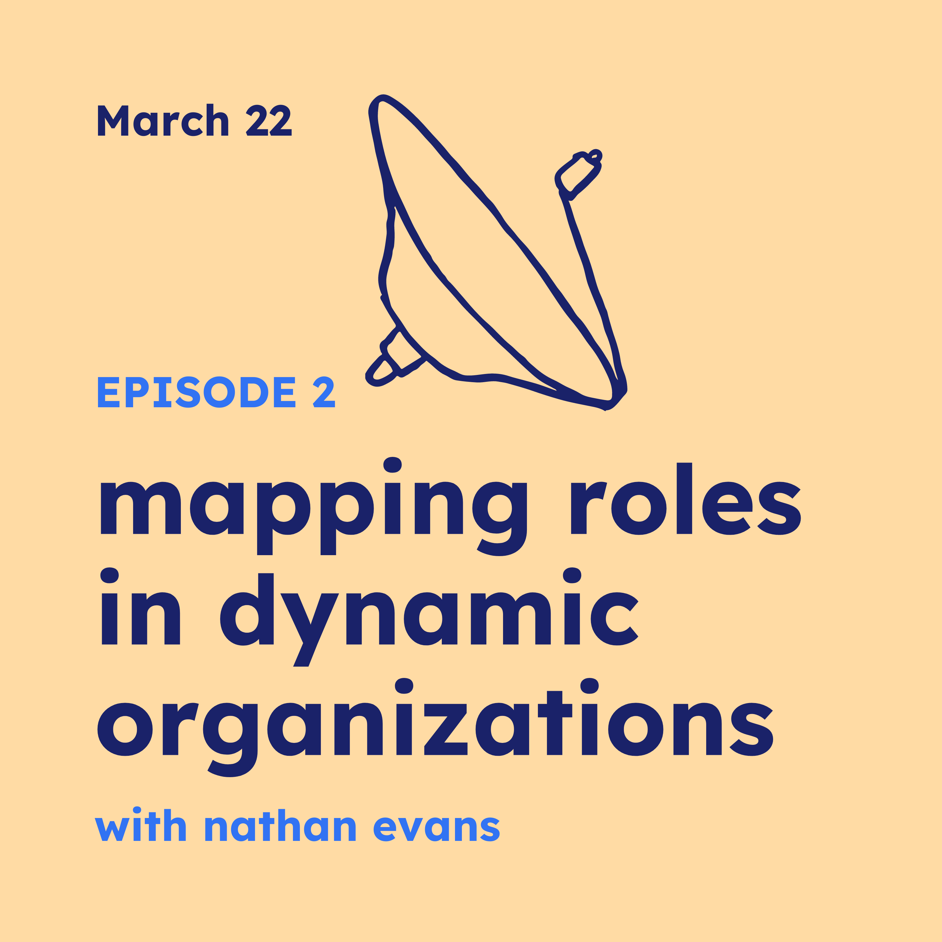 Episode 2 | Mapping roles in dynamic organizations with Nathan Evans