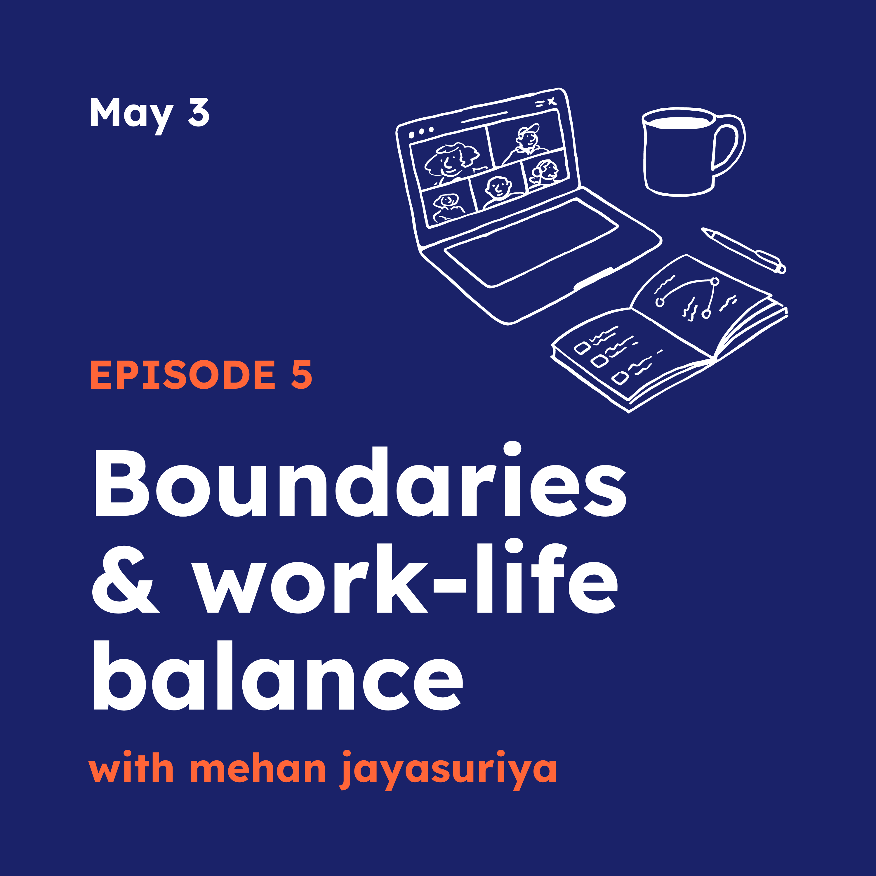 Episode 5 | Boundaries & work-life balance with Mehan Jayasuriya