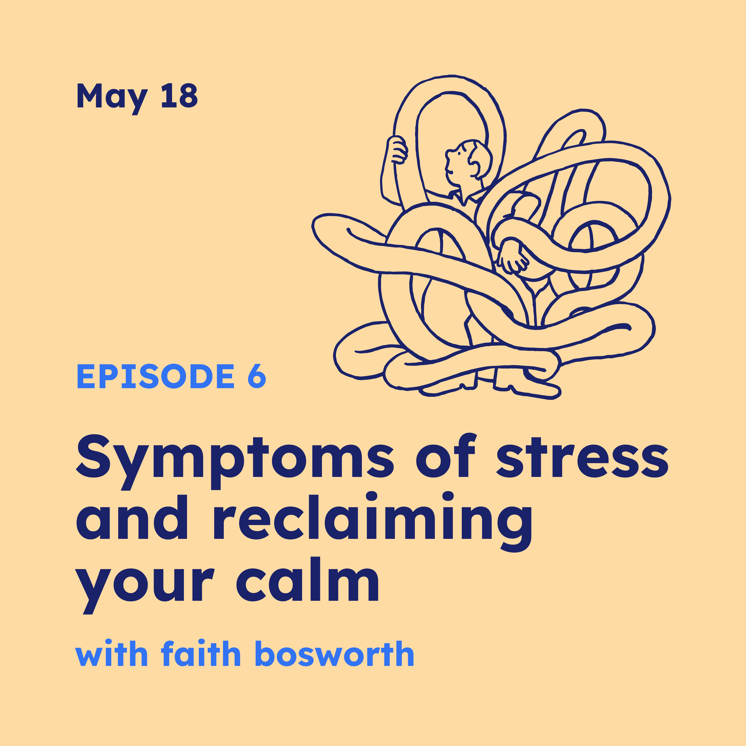 Episode 6 | Symptoms of stress and reclaiming your calm with Faith Bosworth