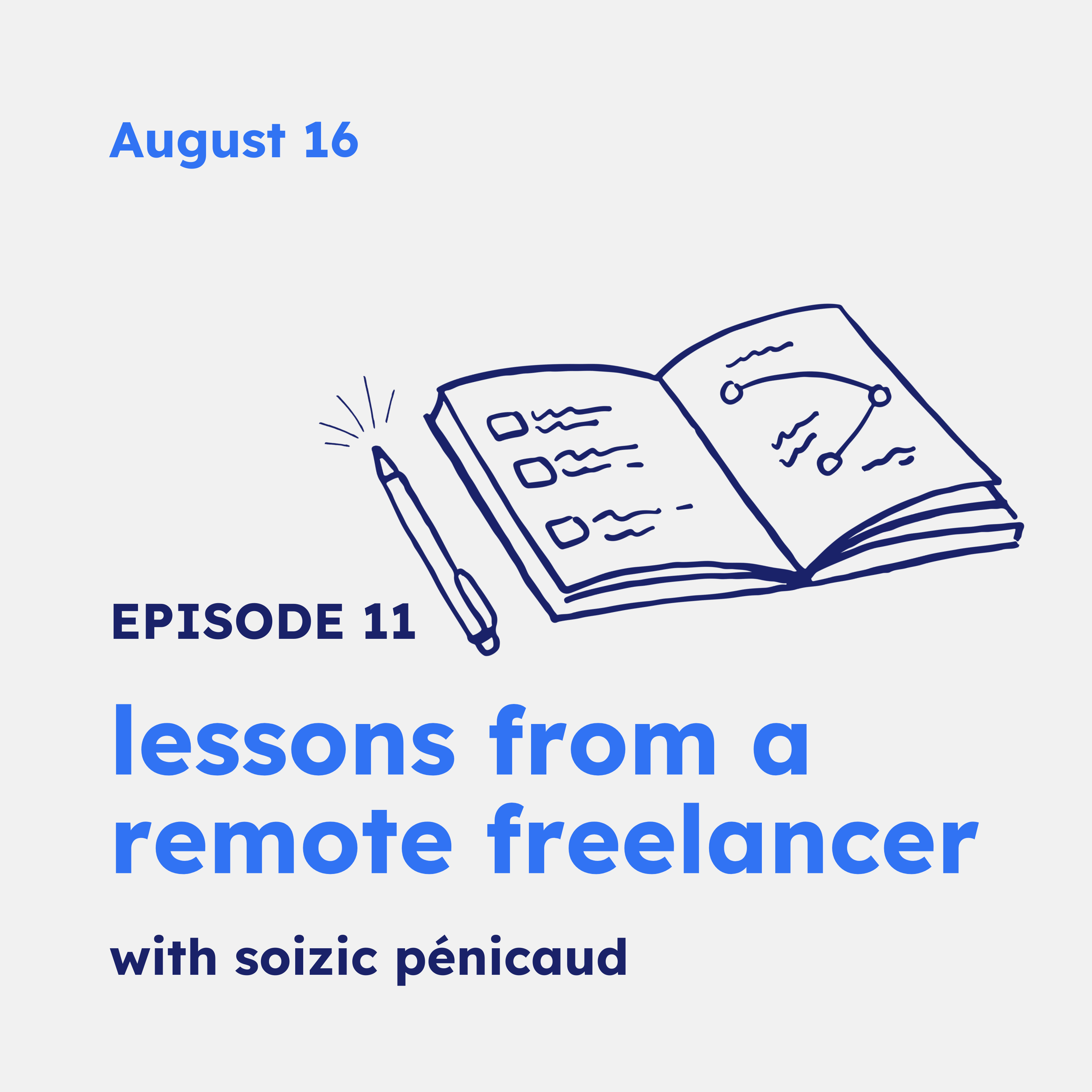 Episode 11 | Lessons from a remote freelancer with Soizic Pénicaud