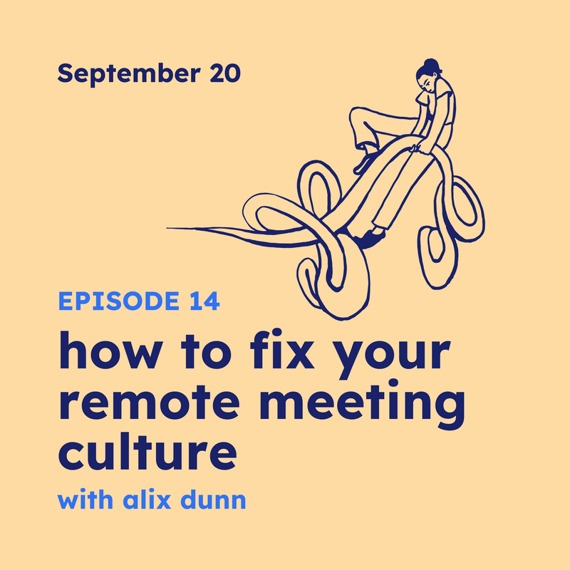 Episode 14 | How to fix your remote meeting culture 