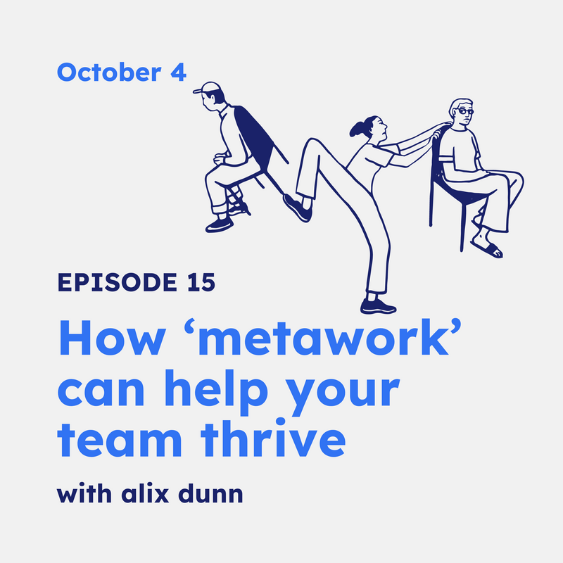 Episode 15 | How ‘metawork’ can help your team thrive