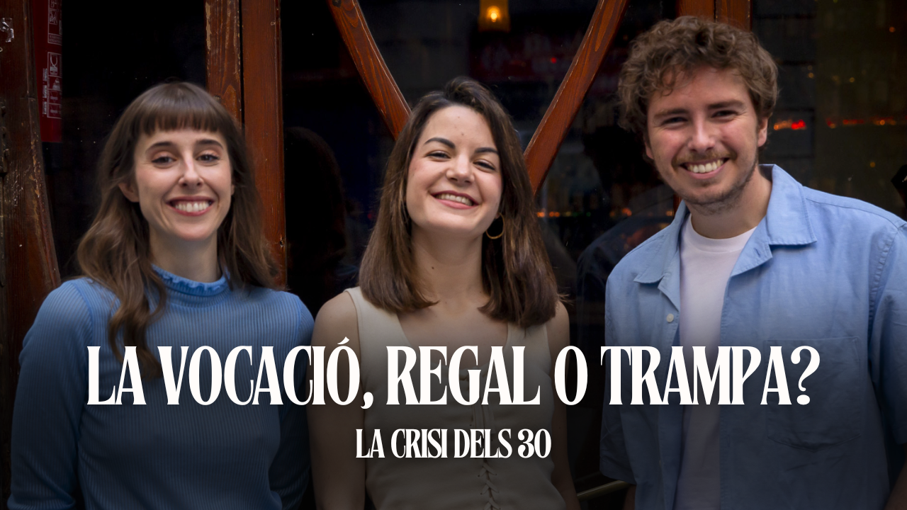 ‘La crisi dels 30’: La vocació, regal o trampa? Amb Abraham Orriols i Paula Malia