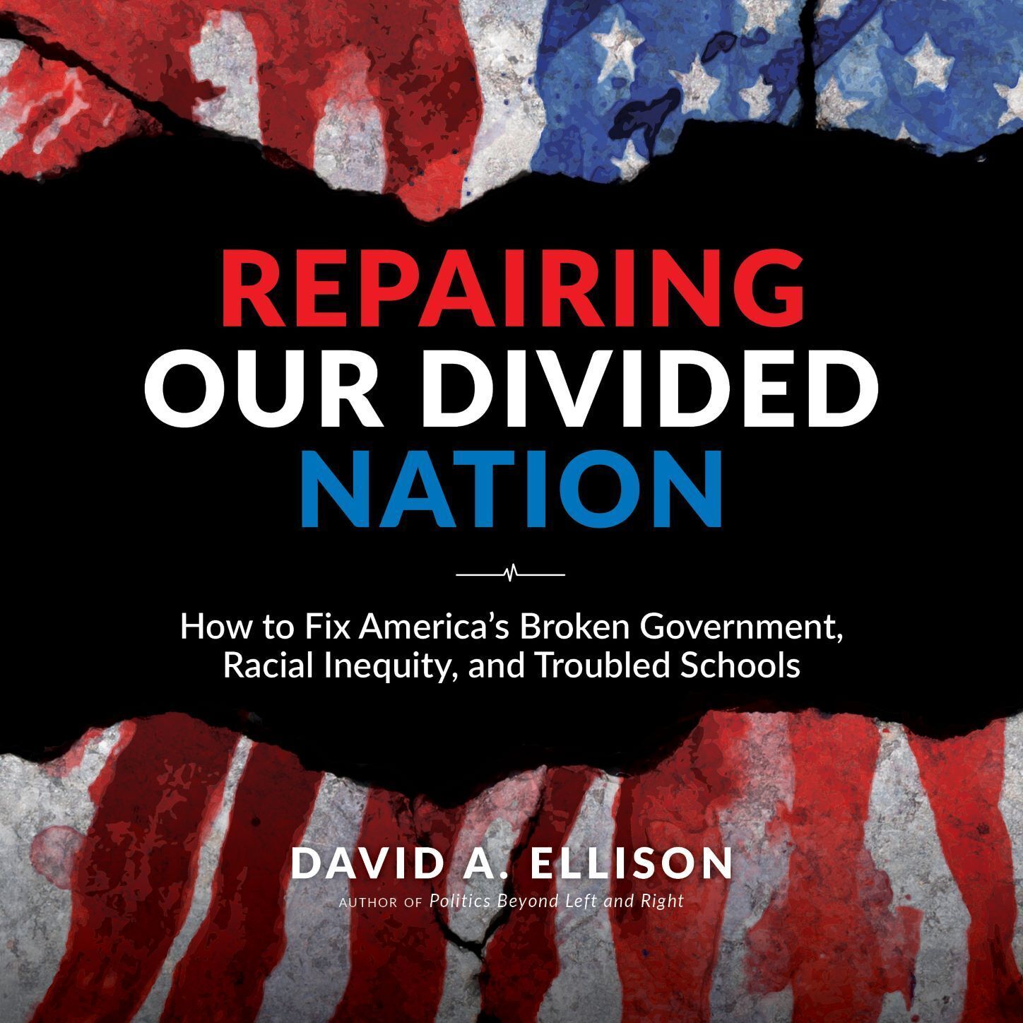 Interview with Dave Ellison. Author of "Repairing Our Divided Nation"