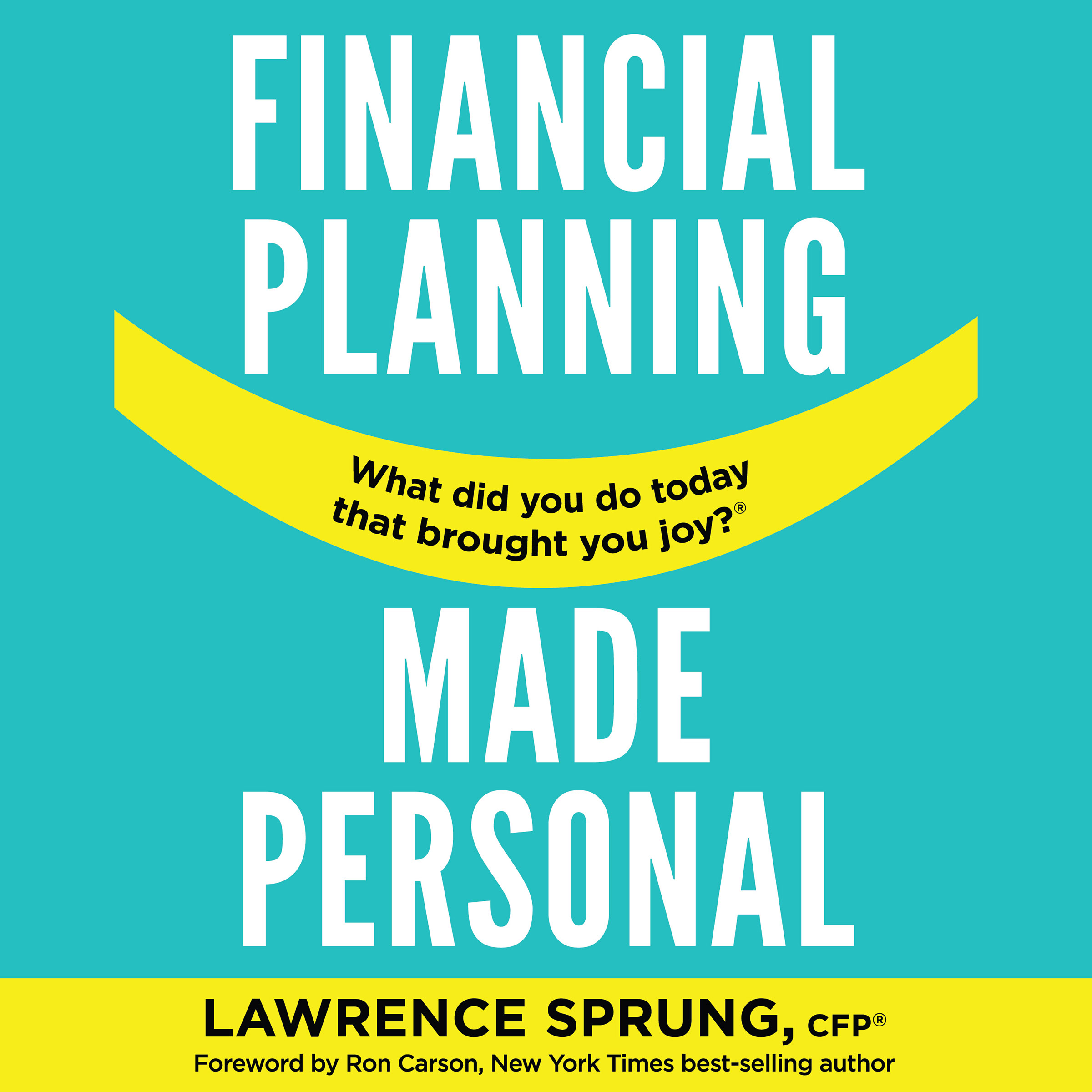 Financial Planning Made Personal – Learn How to Create Joy and the Mindset of Success
