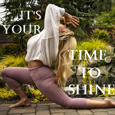 It is Your Time to Shine!