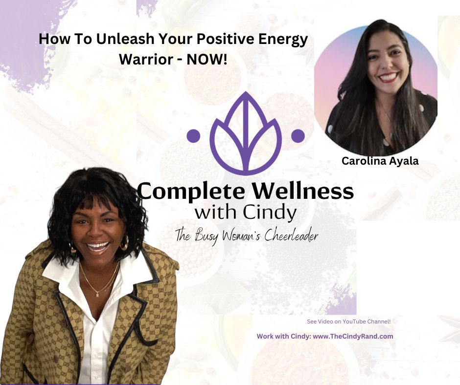 How To Unleash Your Positive Energy Warrior - NOW! w/Carolina Ayala