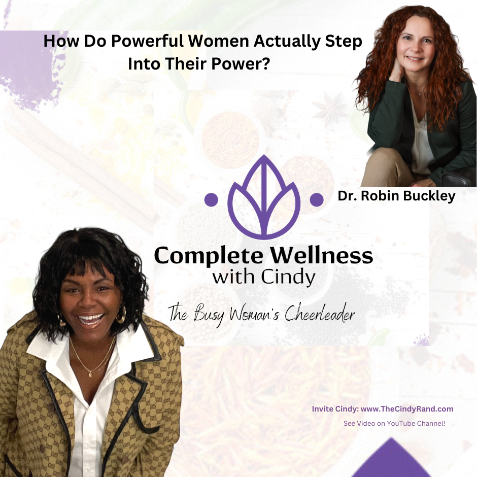  How Do Powerful Women Actually Step Into Their Power? Dr. Robin Buckley Tells Us How