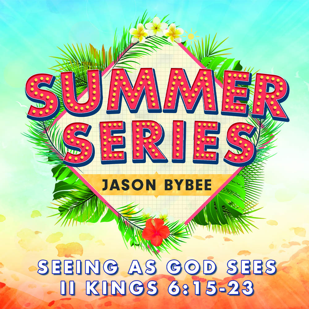 2022 Summer Series | Jason Bybee | Seeing As God Sees