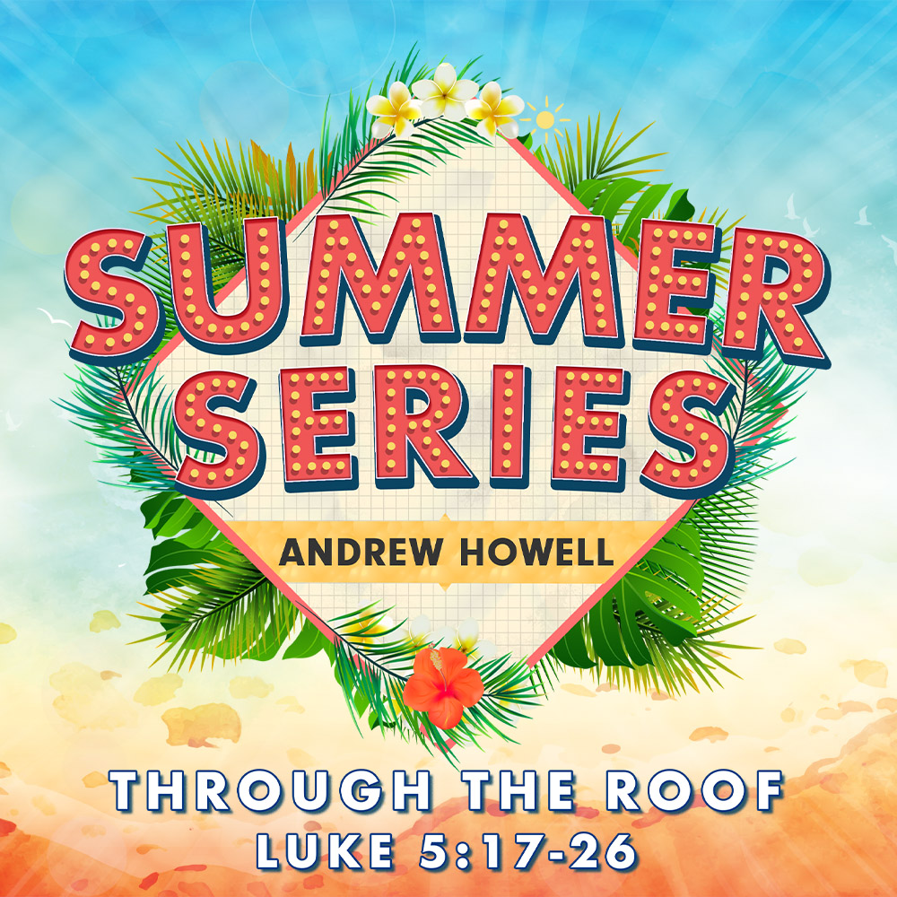 2022 Summer Series | Andrew Howell | Luke 5:17-26