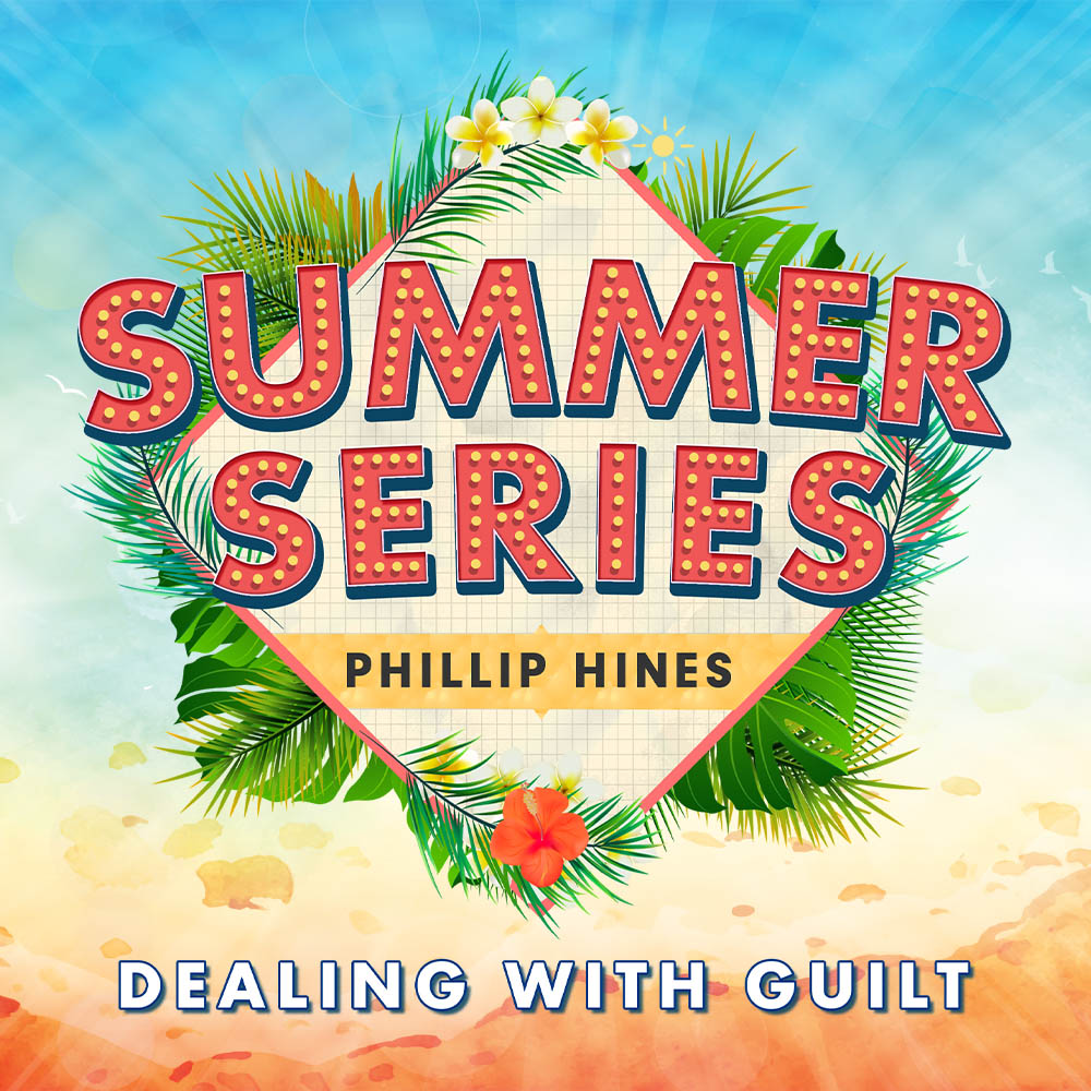2022 Summer Series | Philip Hines | Dealing with Guilt