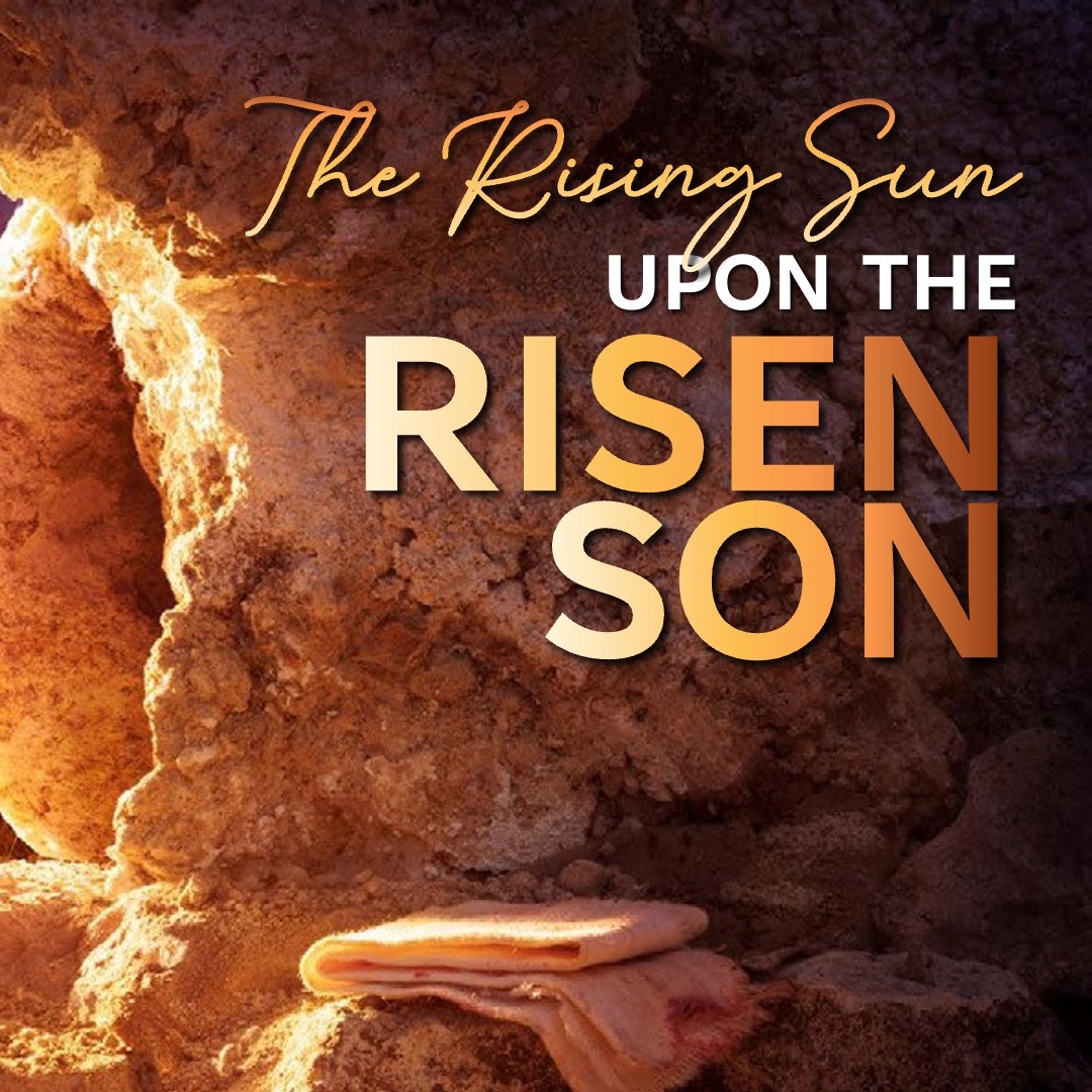 The Rising Sun Upon The Risen Son | Brandon Pressnell