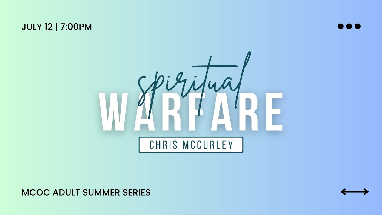 2023 Adult Summer Series | Chris McCurley | Week 09 Spiritual Warfare