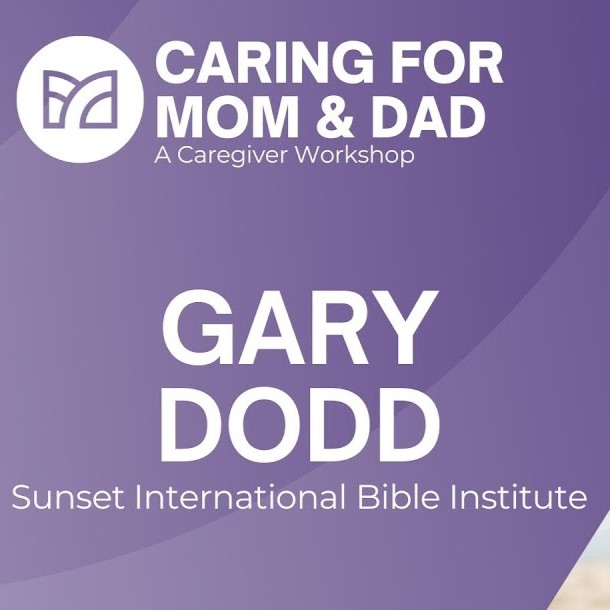 Caring for Mom and Dad Session 3 | Gary Dodd | Navigating Alzheimer's and Dementia