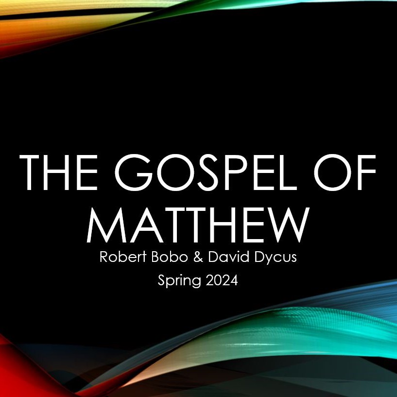 The Gospel of Matthew | Robert Bobo and David Dycus | Week 01