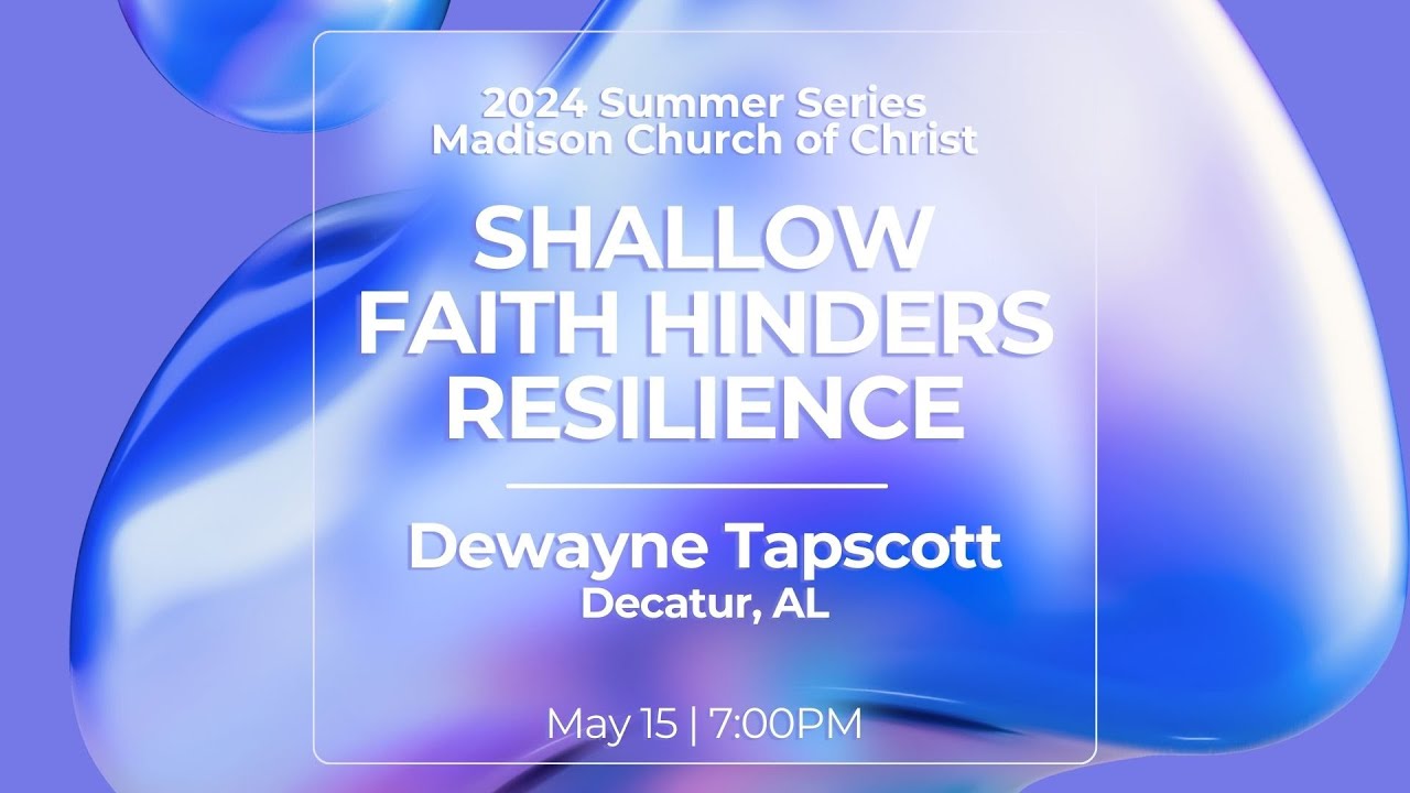 2024 Adult Summer Series | Dewayne Tapscott | Week 02 Shallow Faith Hinders Resilience