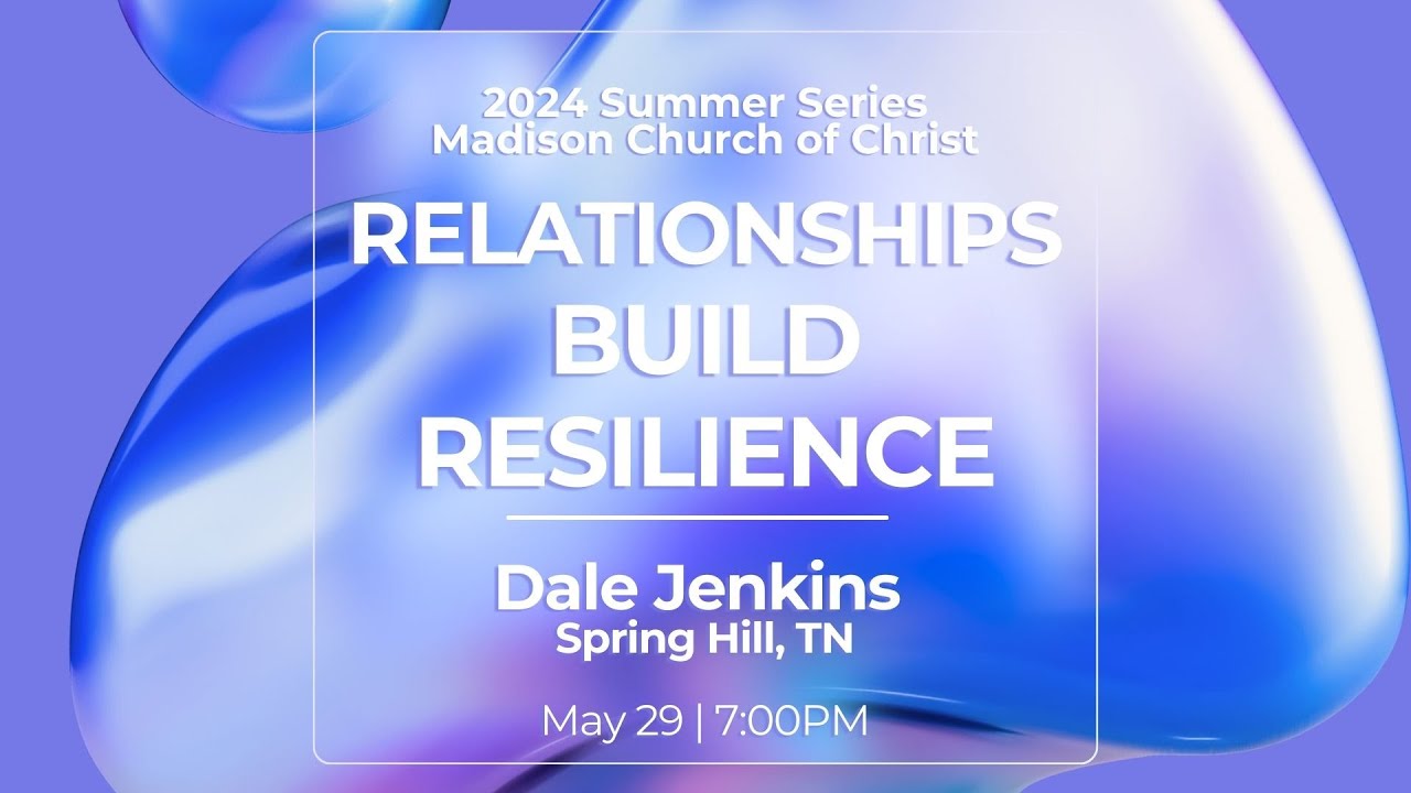 2024 Adult Summer Series | Dale Jenkins | Week 05 Relationships Build Resilience