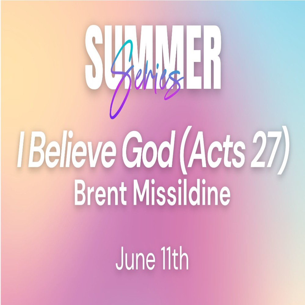 2025 Adult Summer Series | Brent Missildine | Week 06 - I Believe in God