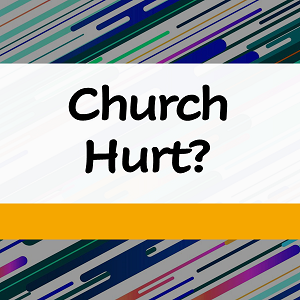 Have you been hurt by the Church?