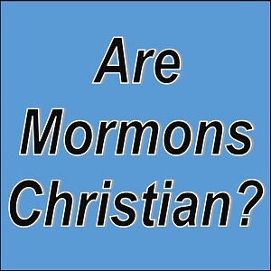 Are Mormons Christians?