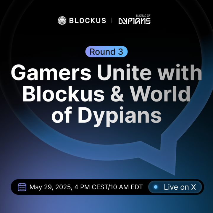 ROUND 3: Talk with Blockus & World of Dypians! Major Transformational Trends of Web3gaming