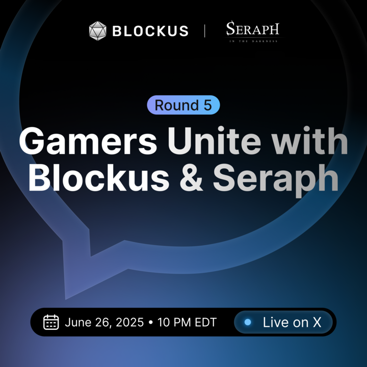 ROUND 5: Talk with Blockus & Seraph! The most ambitious Web3game on BNBChain!