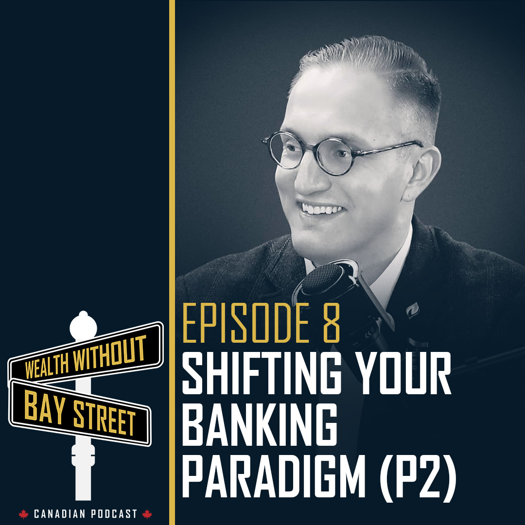8. Shifting Your Banking Paradigm (Part 2) | WWBS Podcast